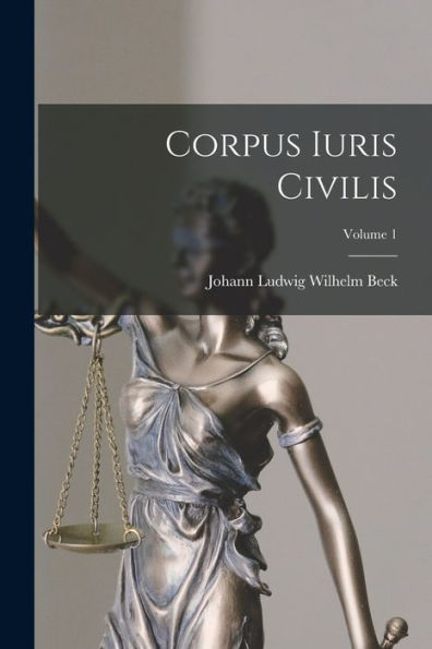 Corpus Iuris Civilis; Volume 1 (Latin Edition) - 9781017176742