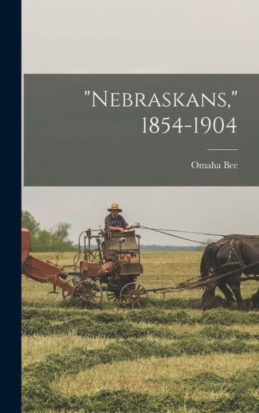 Nebraskans, 1854-1904 - 9781017177138