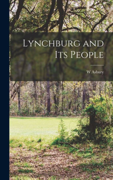 Lynchburg And Its People - 9781017177329