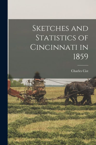 Sketches And Statistics Of Cincinnati In 1859 - 9781017177626