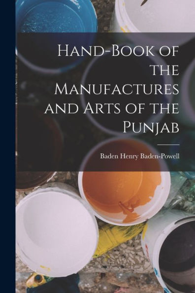 Hand-Book Of The Manufactures And Arts Of The Punjab - 9781017177770