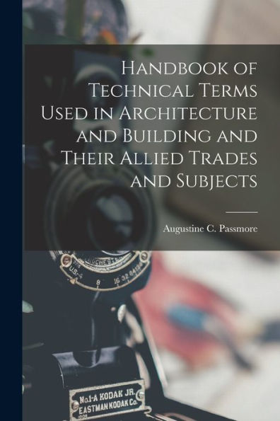 Handbook Of Technical Terms Used In Architecture And Building And Their Allied Trades And Subjects - 9781017178630