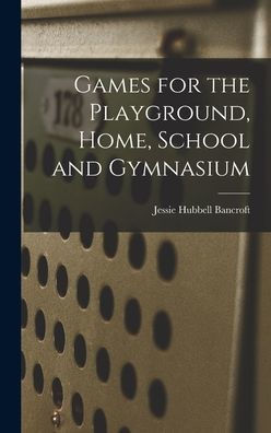 Games For The Playground, Home, School And Gymnasium - 9781017181586