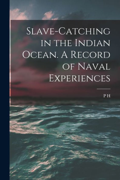 Slave-Catching In The Indian Ocean. A Record Of Naval Experiences - 9781017182040