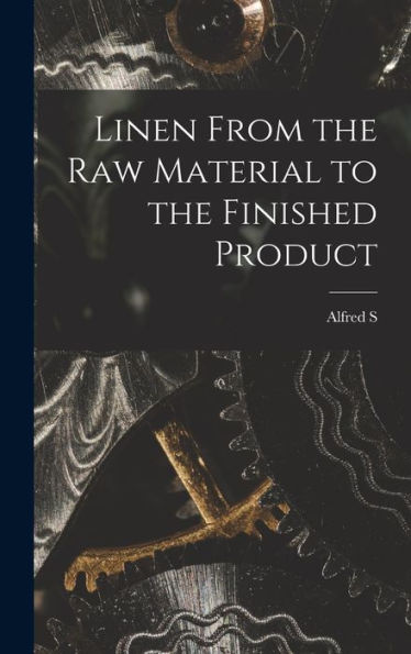 Linen From The Raw Material To The Finished Product - 9781017182514