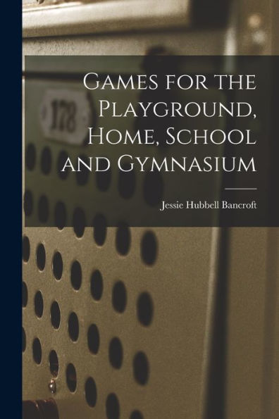 Games For The Playground, Home, School And Gymnasium - 9781017186260
