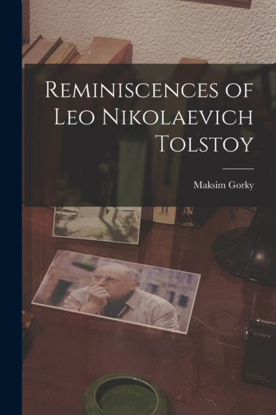 Reminiscences Of Leo Nikolaevich Tolstoy - 9781017186567