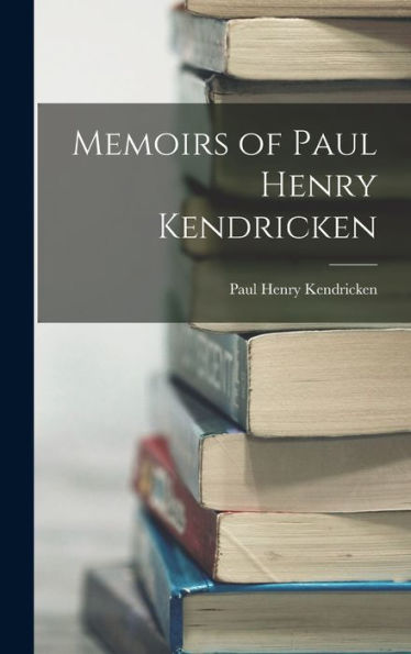 Memoirs Of Paul Henry Kendricken