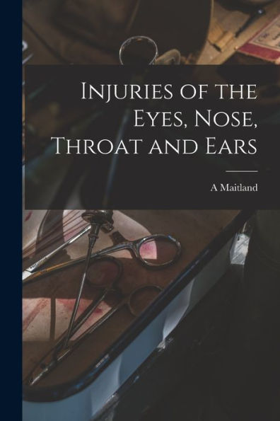 Injuries Of The Eyes, Nose, Throat And Ears - 9781017190205