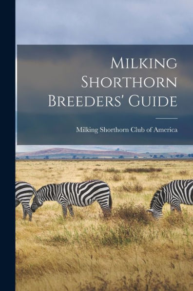 Milking Shorthorn Breeders' Guide - 9781017190885