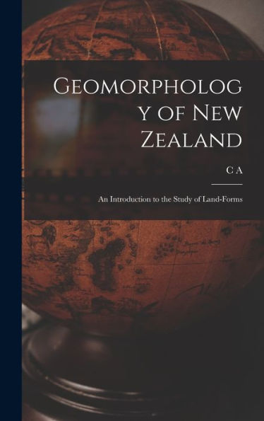 Geomorphology Of New Zealand: An Introduction To The Study Of Land-Forms - 9781017191288