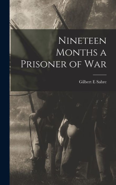 Nineteen Months A Prisoner Of War - 9781017192032