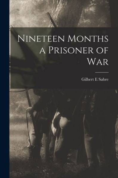 Nineteen Months A Prisoner Of War - 9781017196658