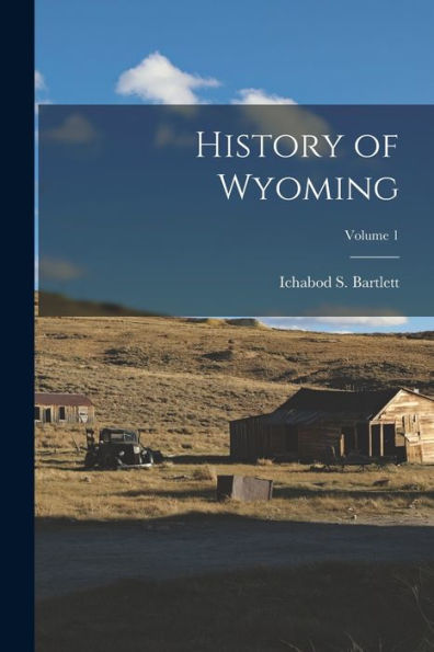 History Of Wyoming; Volume 1 - 9781017198010