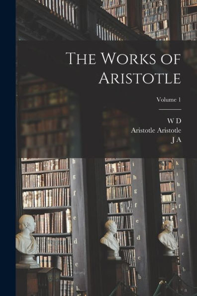 The Works Of Aristotle; Volume 1 - 9781017199413