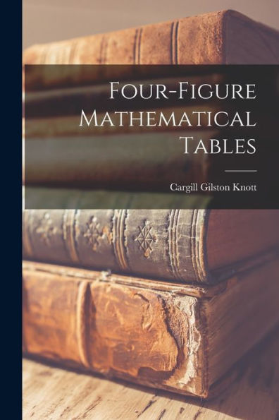 Four-Figure Mathematical Tables - 9781017203080