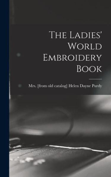 The Ladies' World Embroidery Book - 9781017203745