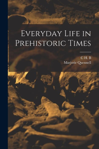 Everyday Life In Prehistoric Times - 9781017204827