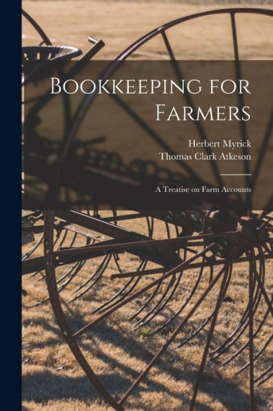 Bookkeeping For Farmers; A Treatise On Farm Accounts - 9781017205312