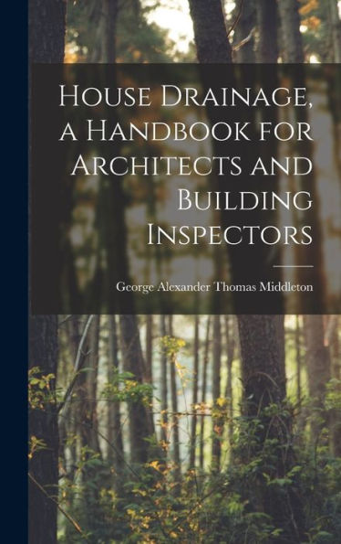 House Drainage, A Handbook For Architects And Building Inspectors - 9781017205381