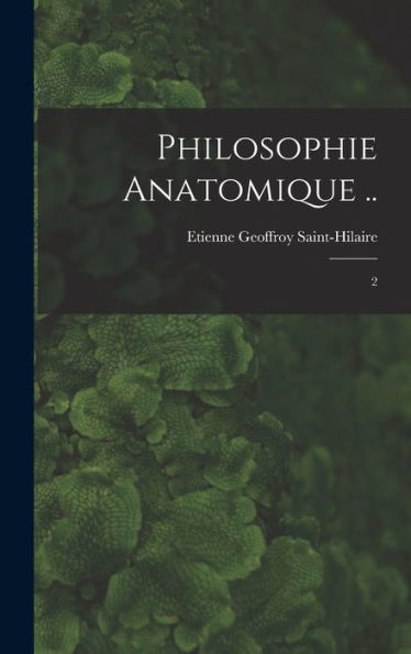 Philosophie Anatomique ..: 2 (French Edition) - 9781017206081