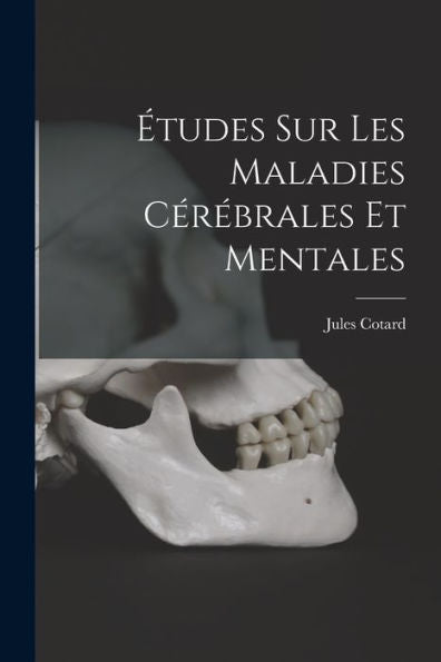 Études Sur Les Maladies Cérébrales Et Mentales (French Edition) - 9781017206586