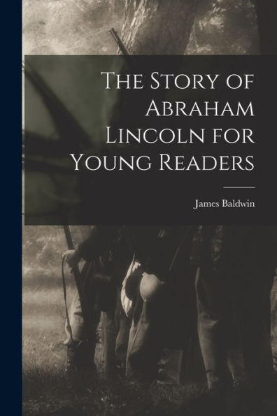 The Story Of Abraham Lincoln For Young Readers - 9781017208184