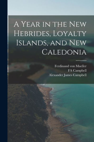 A Year In The New Hebrides, Loyalty Islands, And New Caledonia