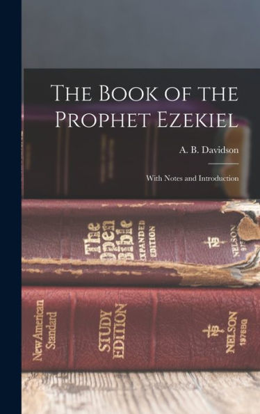 The Book Of The Prophet Ezekiel; With Notes And Introduction