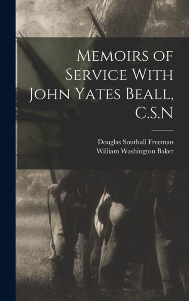 Memoirs Of Service With John Yates Beall, C.S.N - 9781017210255