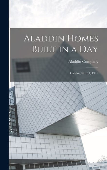 Aladdin Homes Built In A Day: Catalog No. 31, 1919 - 9781017210323