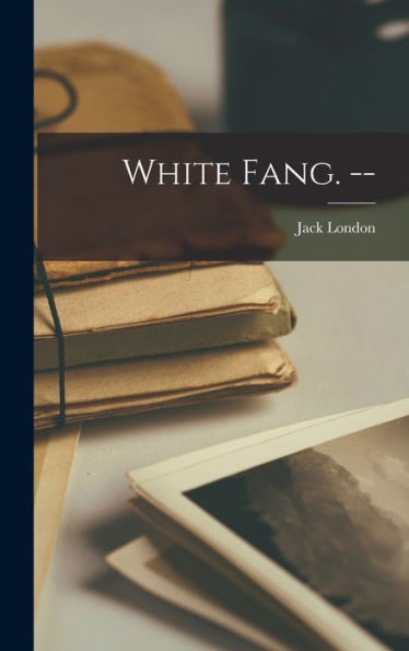 White Fang. -- - 9781017210484