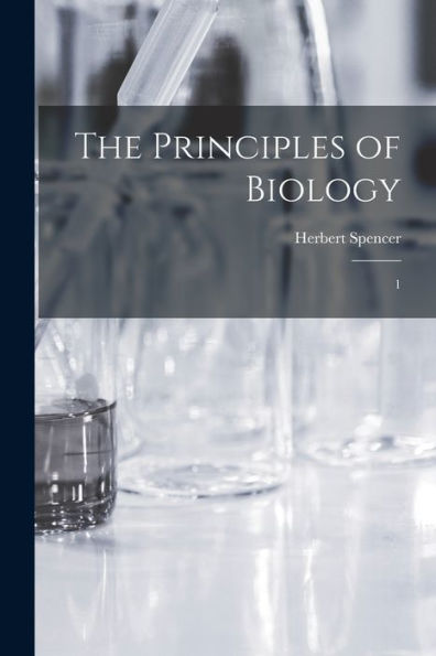 The Principles Of Biology: 1 - 9781017210965