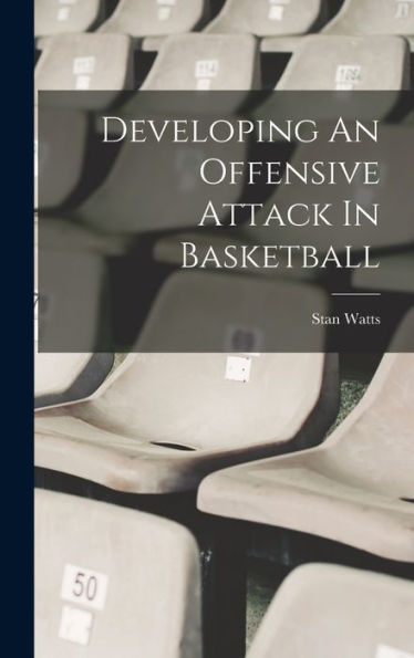 Developing An Offensive Attack In Basketball - 9781017211627
