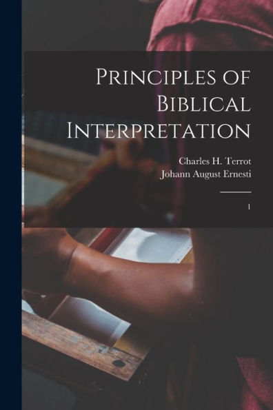 Principles Of Biblical Interpretation: 1 - 9781017212679