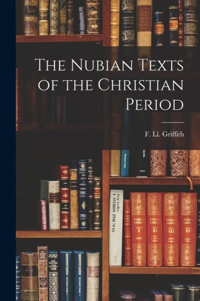 The Nubian Texts Of The Christian Period - 9781017212716