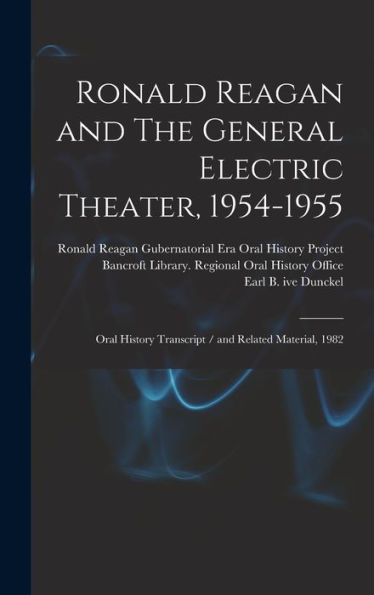 Ronald Reagan And The General Electric Theater, 1954-1955: Oral History Transcript / And Related Material, 1982 - 9781017213669