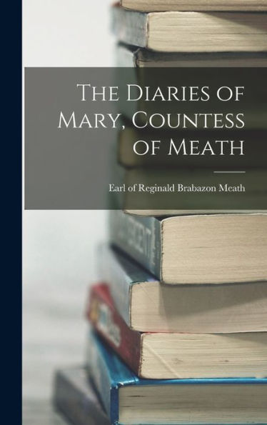The Diaries Of Mary, Countess Of Meath