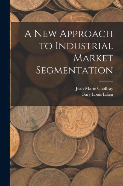 A New Approach To Industrial Market Segmentation