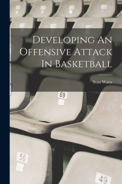 Developing An Offensive Attack In Basketball - 9781017216226