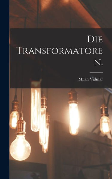 Die Transformatoren. (German Edition) - 9781017270549