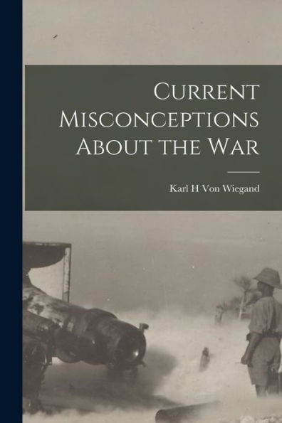 Current Misconceptions About The War