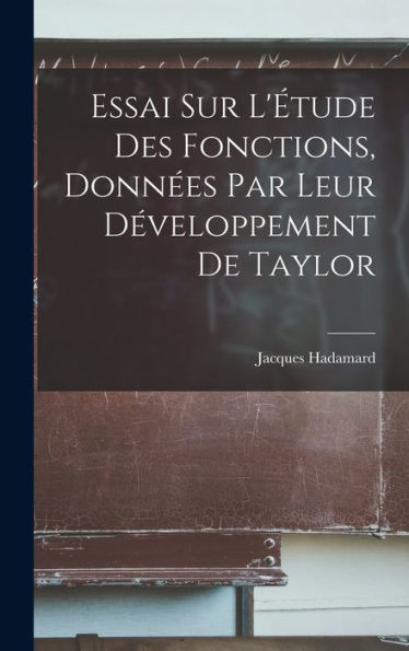 Essai Sur L'Étude Des Fonctions, Données Par Leur Développement De Taylor (French Edition) - 9781017343854