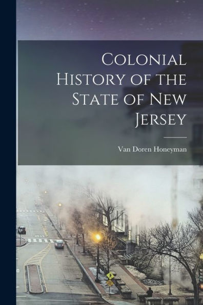 Colonial History Of The State Of New Jersey