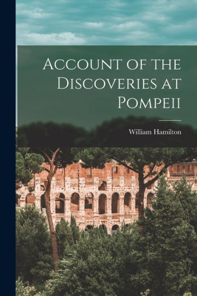 Account Of The Discoveries At Pompeii