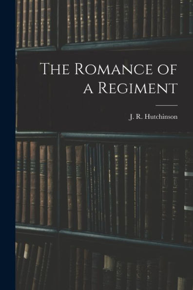 The Romance Of A Regiment