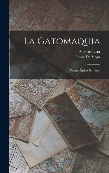 La Gatomaquia: Poema Épico Burlesco (Spanish Edition)