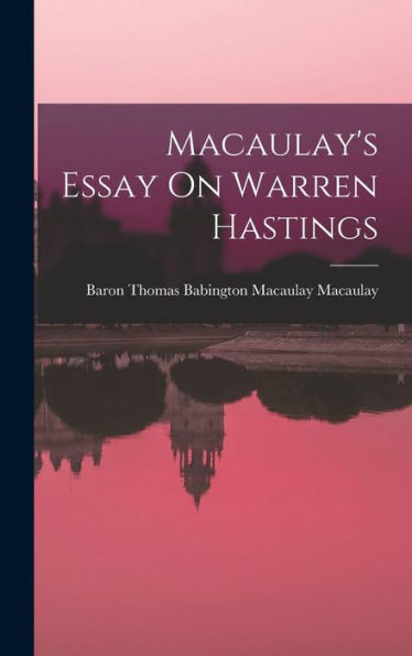 Macaulay's Essay On Warren Hastings - 9781017347500