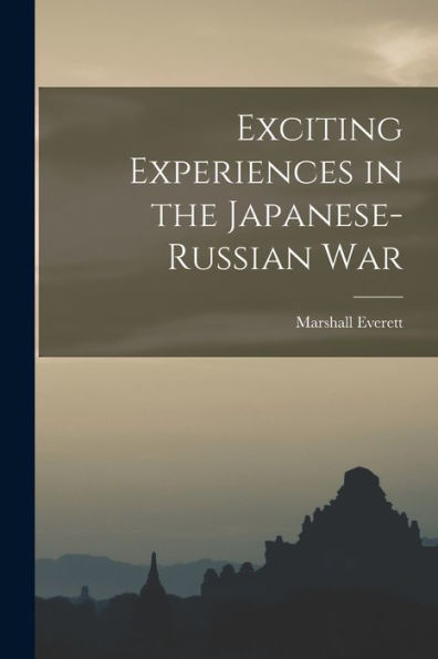 Exciting Experiences In The Japanese-Russian War