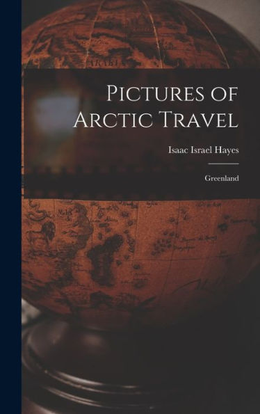 Pictures Of Arctic Travel: Greenland - 9781017349122